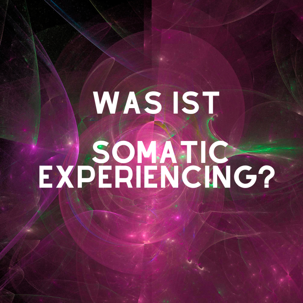 Was ist Somatic Experiencing?